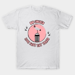 Live Fast Eat Trash | Aussie Bin Chicken T-Shirt